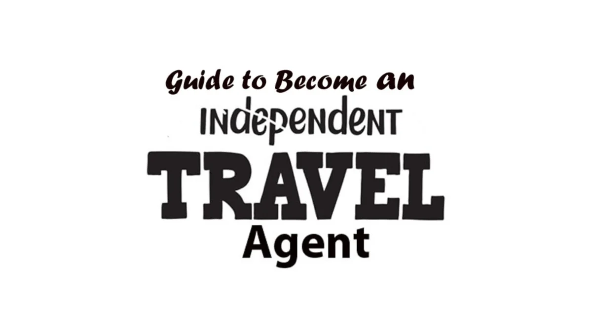 Guide to Become an Independent Travel Agent for Free